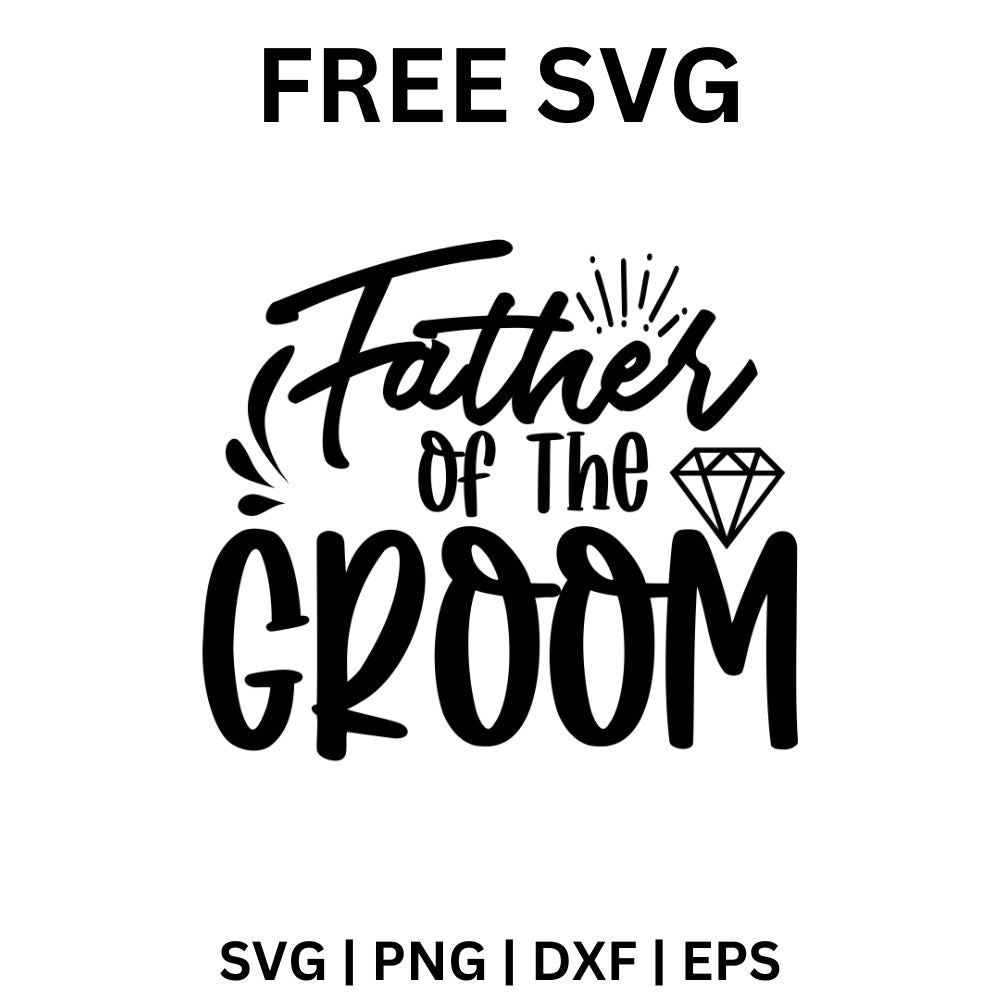 Father of the Groom SVG Free | Script and Diamond Wedding SVG for Cric ...