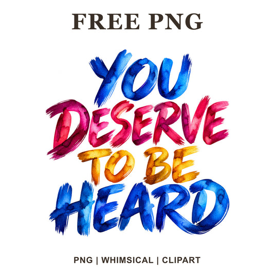 Whimsical You Deserve To Be Heard Mental Health Clipart PNG