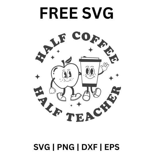 Half Coffee Half Teacher SVG Free | Humorous Coffee Lover Cut File for Cricut & Silhouette