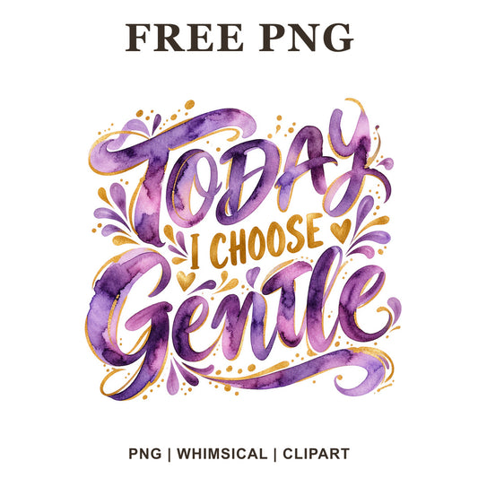 Whimsical Today I Choose Gentle Self Care Clipart PNG