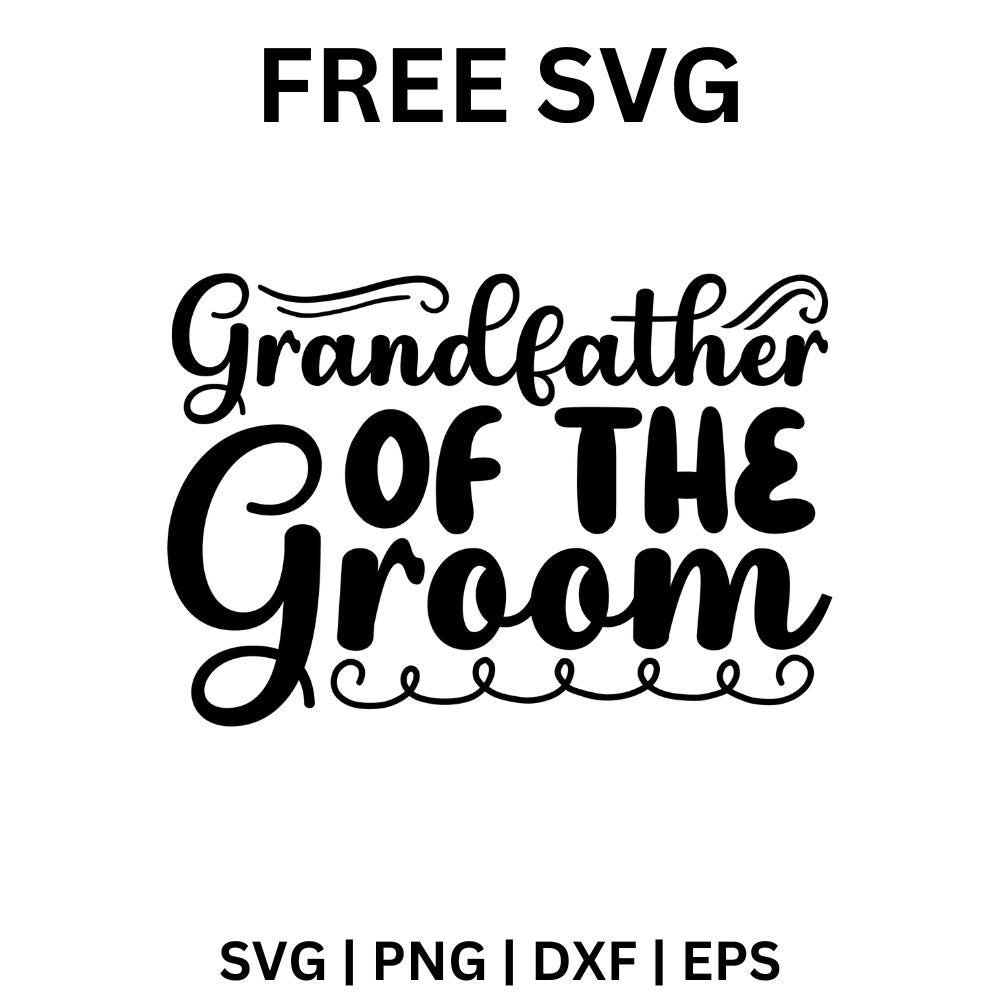 Grandfather of the Groom SVG Free | Classic Script Wedding Design for Cricut & Silhouette