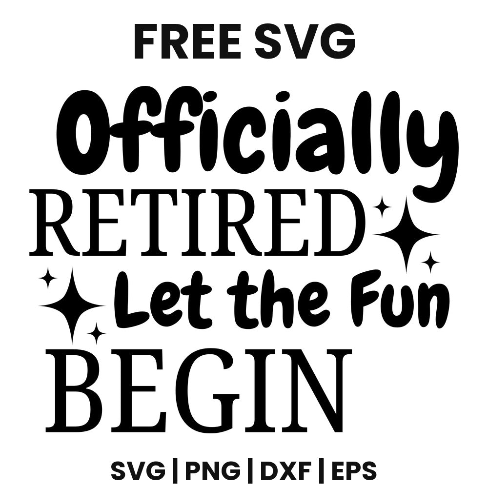 Officially Retired Let The Fun Begin SVG Free – Retirement Quote Cut File-8SVG