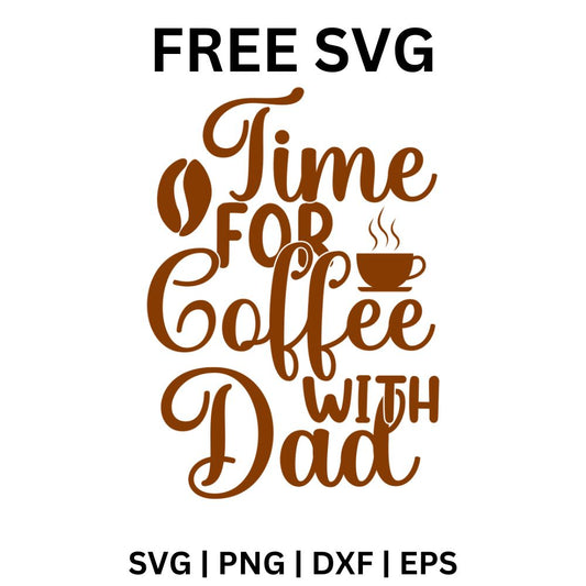 Time for Coffee with Dad SVG Free | Cozy Coffee Lover Dad Cut File for Cricut & Silhouette