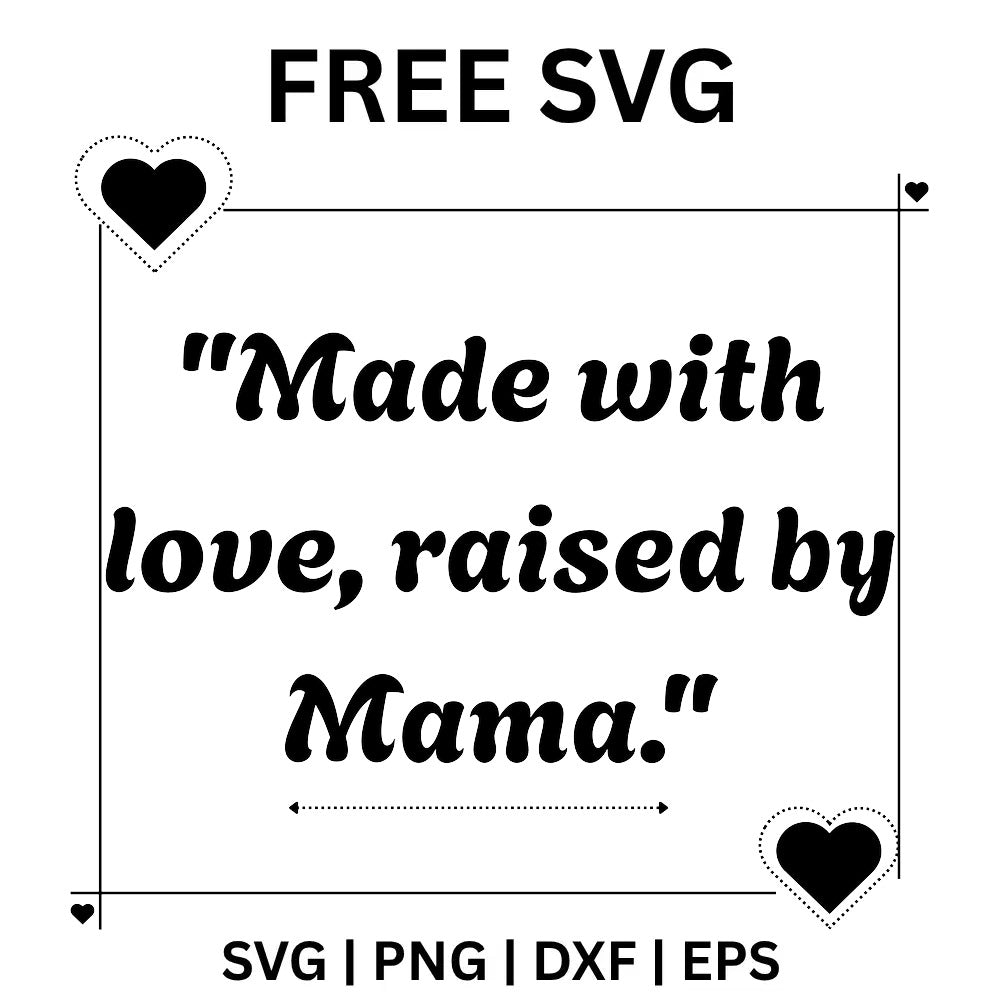 Made With Love Raised By Mama SVG Free - Heart Corner Mama Quote Design