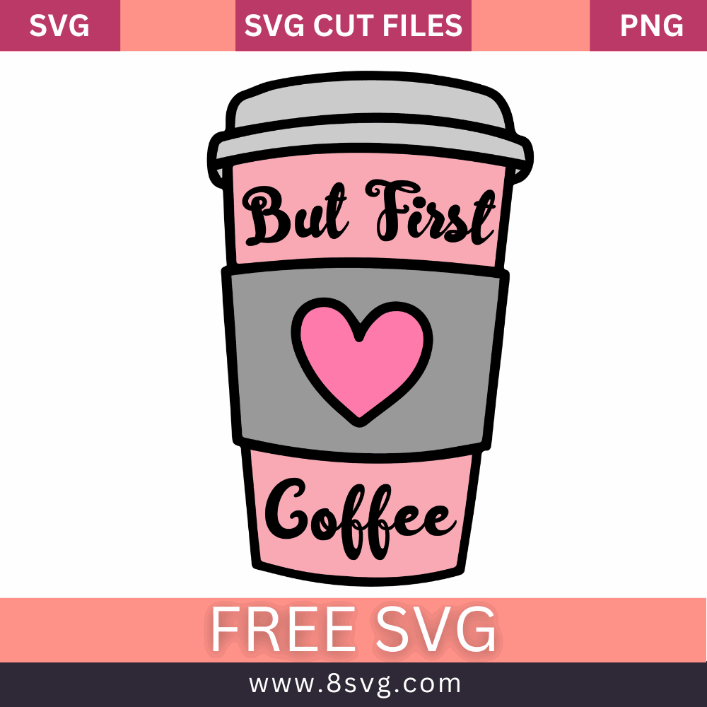 But First Coffee Mug with Heart SVG Free Cut File for Cricut- 8SVG