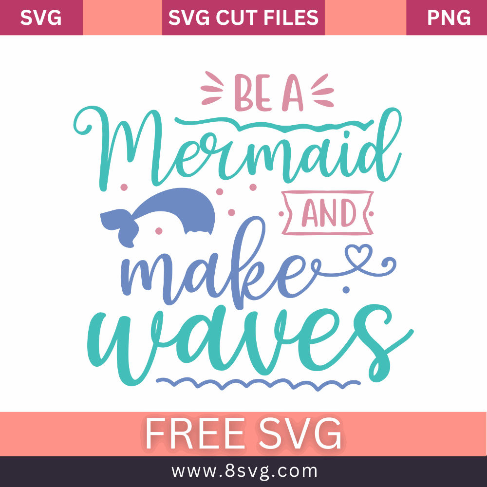 Be a Mermaid and Make Waves SVG Free Cute File- 8SVG
