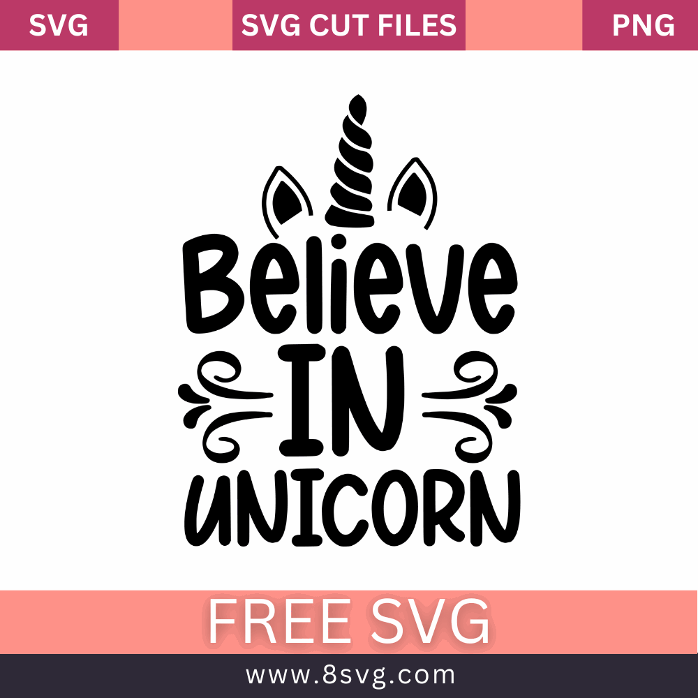 Believe In Unicorn SVG Free And Png Download cut files for cricut- 8SVG