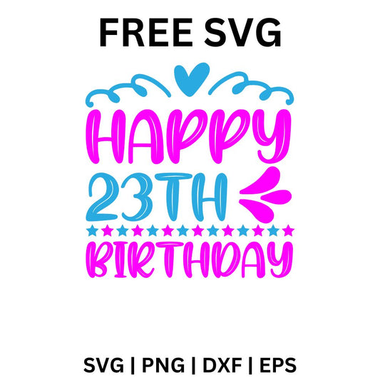 23rd Birthday SVG Free | Happy 23rd Birthday Cut File for Cricut & Silhouette
