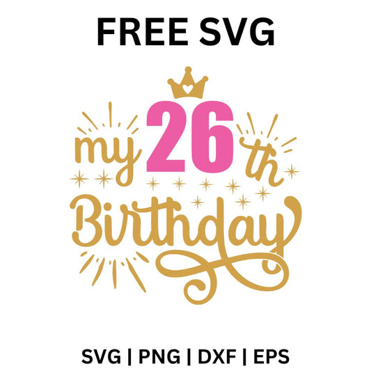 26th Birthday SVG Free | Gold Crown Birthday Design for Cricut & Silhouette
