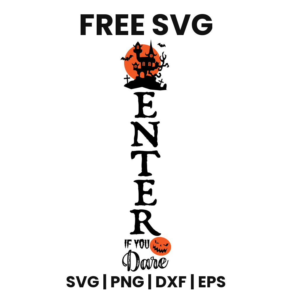 Enter If You Dare SVG Free – Halloween Porch Sign Cut File