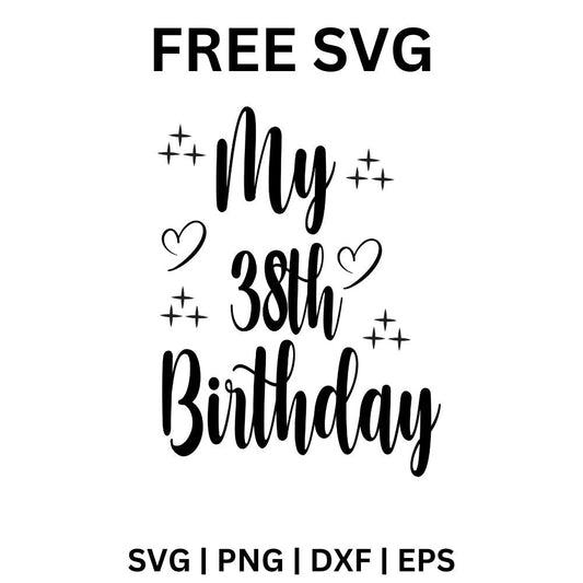 My 38th Birthday SVG Free | Stylish Birthday Cut File for Cricut & Silhouette