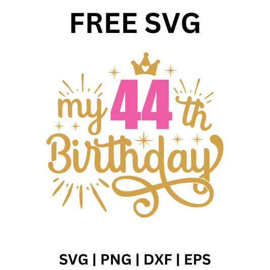 My 44th Birthday SVG Free | Elegant Crown Birthday Cut File for Cricut & Silhouette