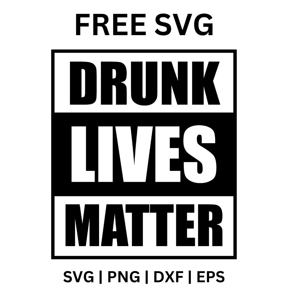 Drunk Lives Matter - Alcohol quotes SVG free-8SVG