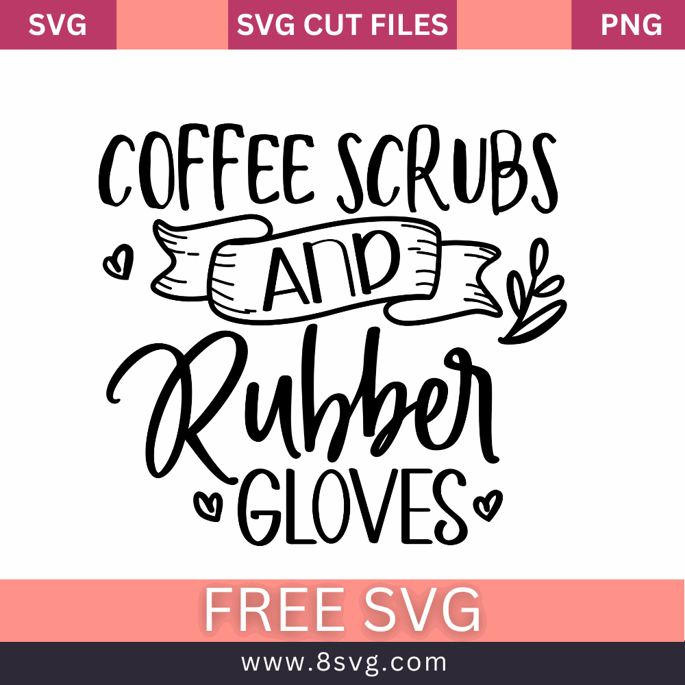 Coffee Scrubs and Rubber Gloves SVG Free Cut File – RNOSA LTD | 8SVG