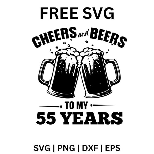 55 Years Celebration SVG Free | Cheers and Beers to 55 Years Cut File for Cricut & Silhouette