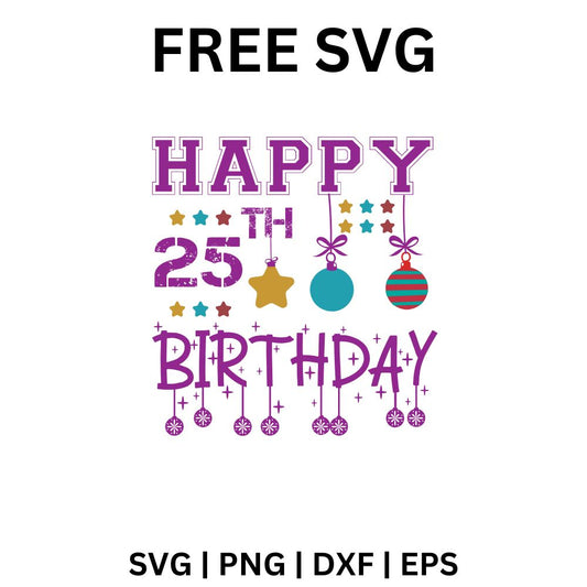 Happy 25th Birthday SVG Free | Festive Ornament Birthday Cut File for Cricut & Silhouette