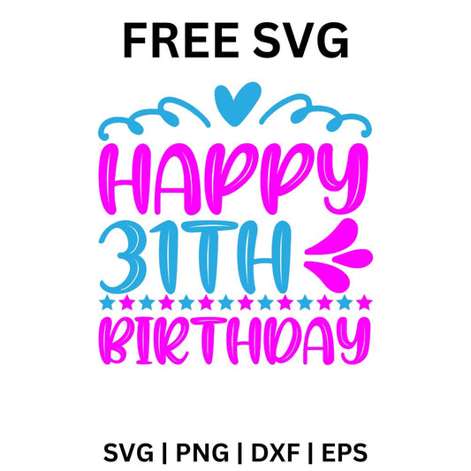 31st Birthday SVG Free | Happy 31st Birthday Cut File for Cricut & Silhouette