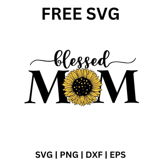 Blessed Mom SVG Free | Sunflower Mother's Day Design for Cricut & Silhouette