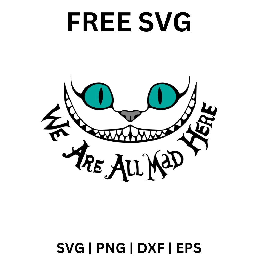 Cheshire Cat SVG Free | We Are All Mad Here Quote for Cricut & Silhouette