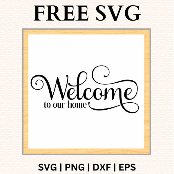 Welcome SVG Free | Elegant Script Welcome to Our Home SVG for Cricut ...