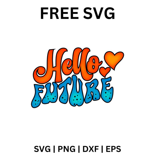 Hello Future SVG Free | Groovy Retro Graduation Cut File for Cricut & Silhouette