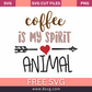 Coffee Is My Spirit Animal SVG Free Cut File for Cricut- 8SVG
