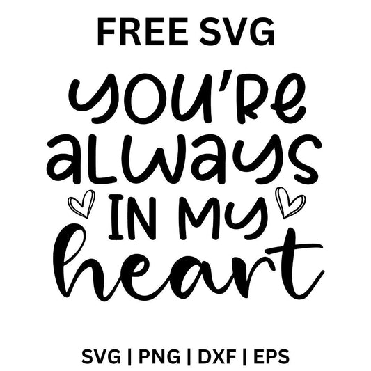You're Always in My Heart SVG Free | Handwritten Love Quote for Cricut & Silhouette