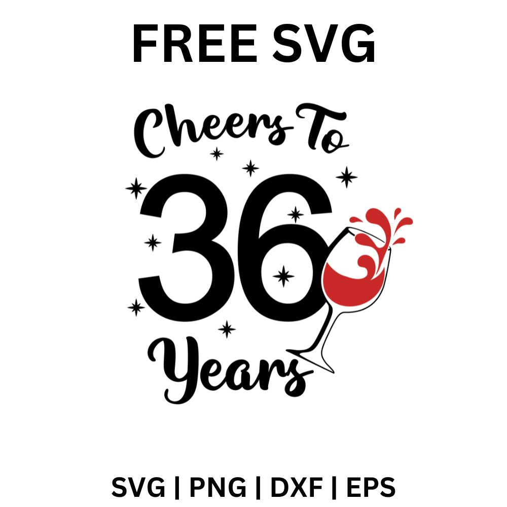 36th Birthday SVG Free | Cheers to 36 Years Cut File for Cricut & Silh ...