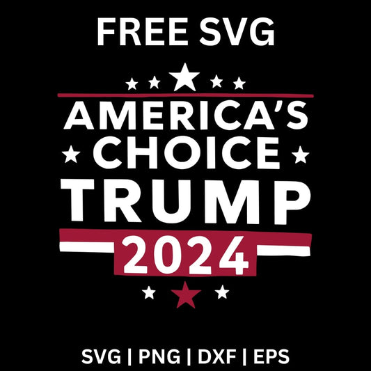 Americans' Choice Trump 2024 - Trump SVG Free File for Cricut-8SVG