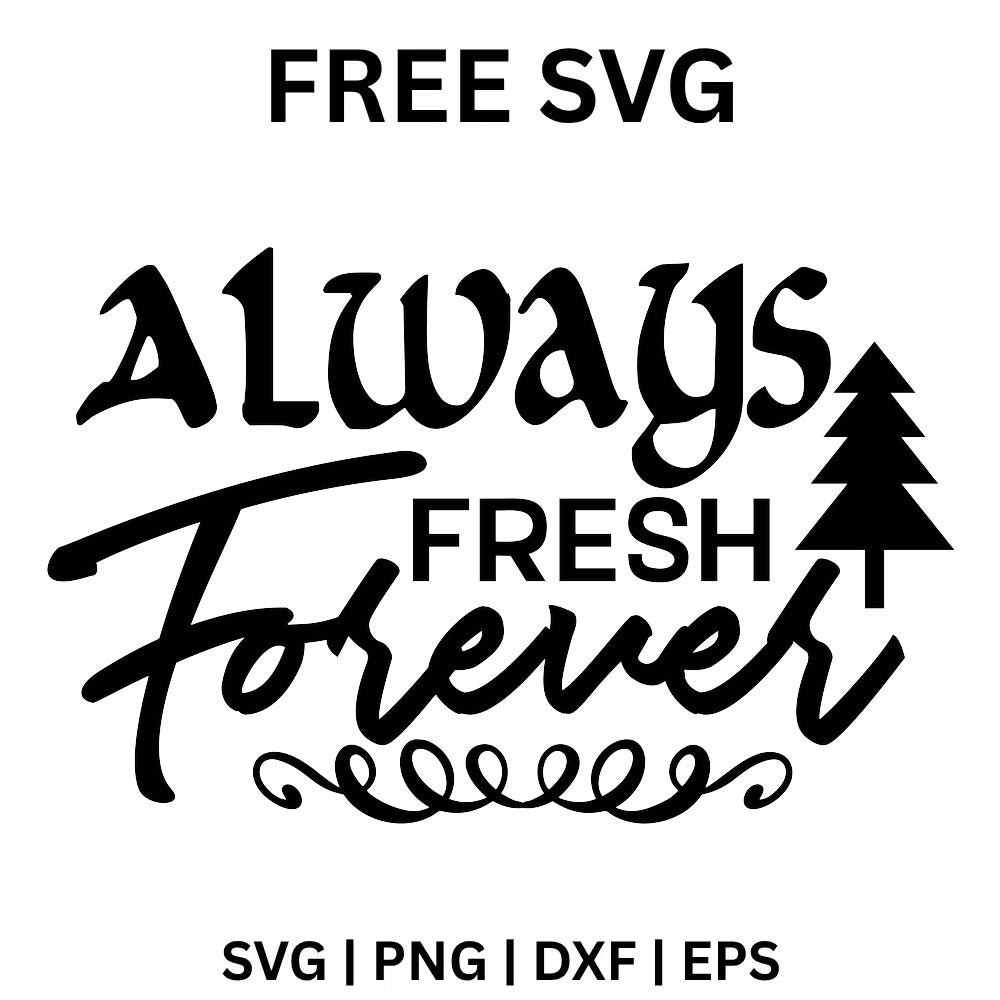 Always Fresh Forever SVG Free – Winter Script Quote Design