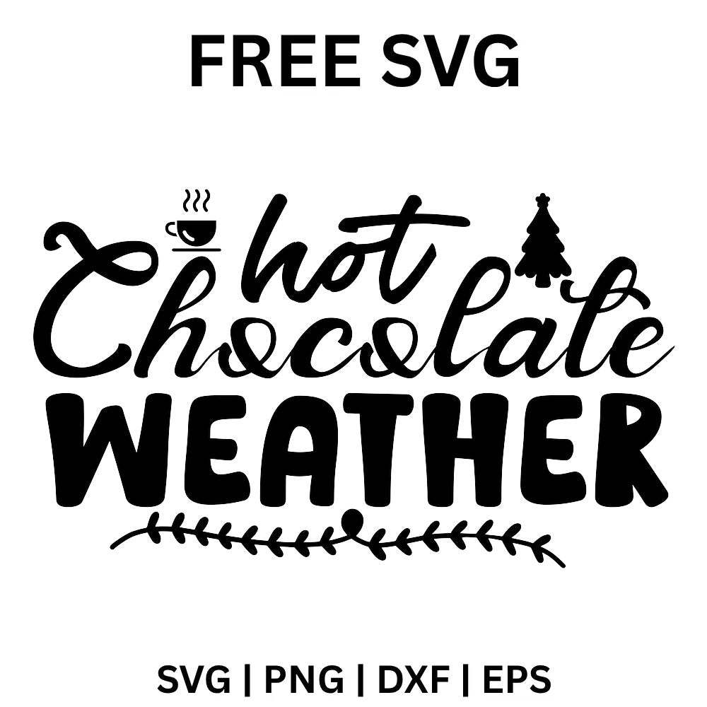 Hot Chocolate Weather SVG Free – Hot Chocolate Quote Design