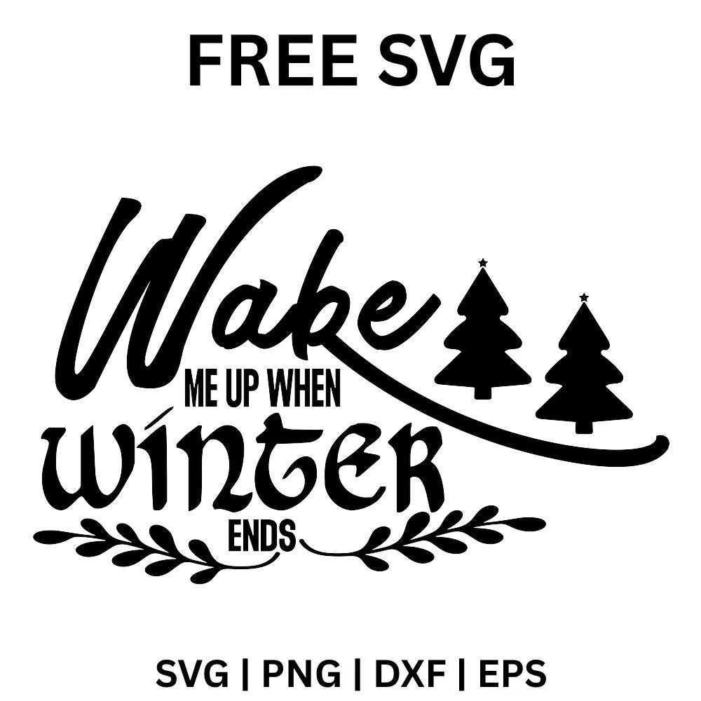 Wake Me Up When Winter Ends SVG Free – Funny Winter Quote Design