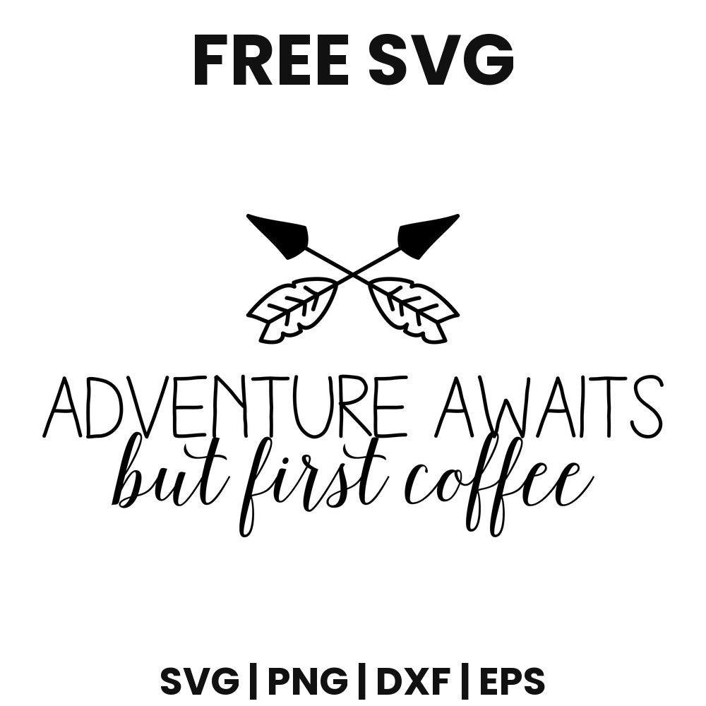 Adventure Awaits But First Coffee SVG Free – Crossed Arrows Coffee Design-8SVG