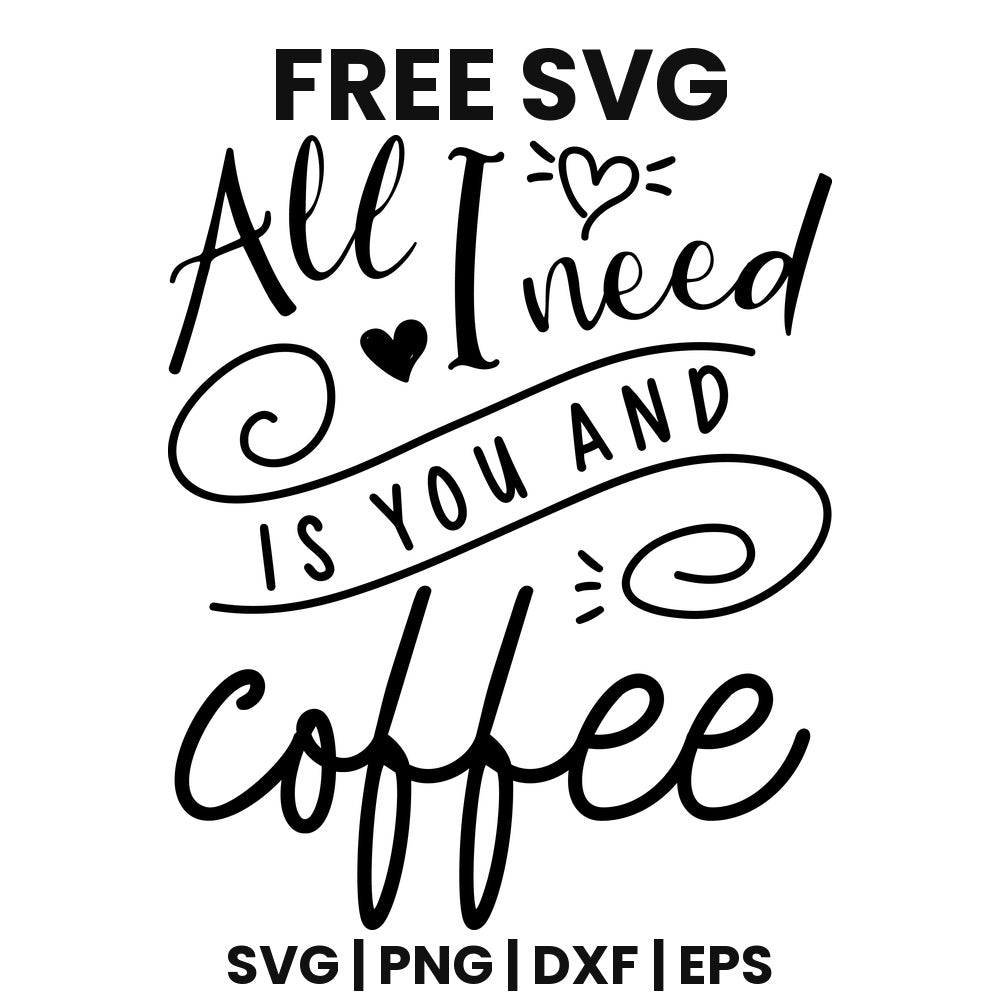 All I Need Is You And Coffee SVG Free – Heart Script Coffee Design-8SVG