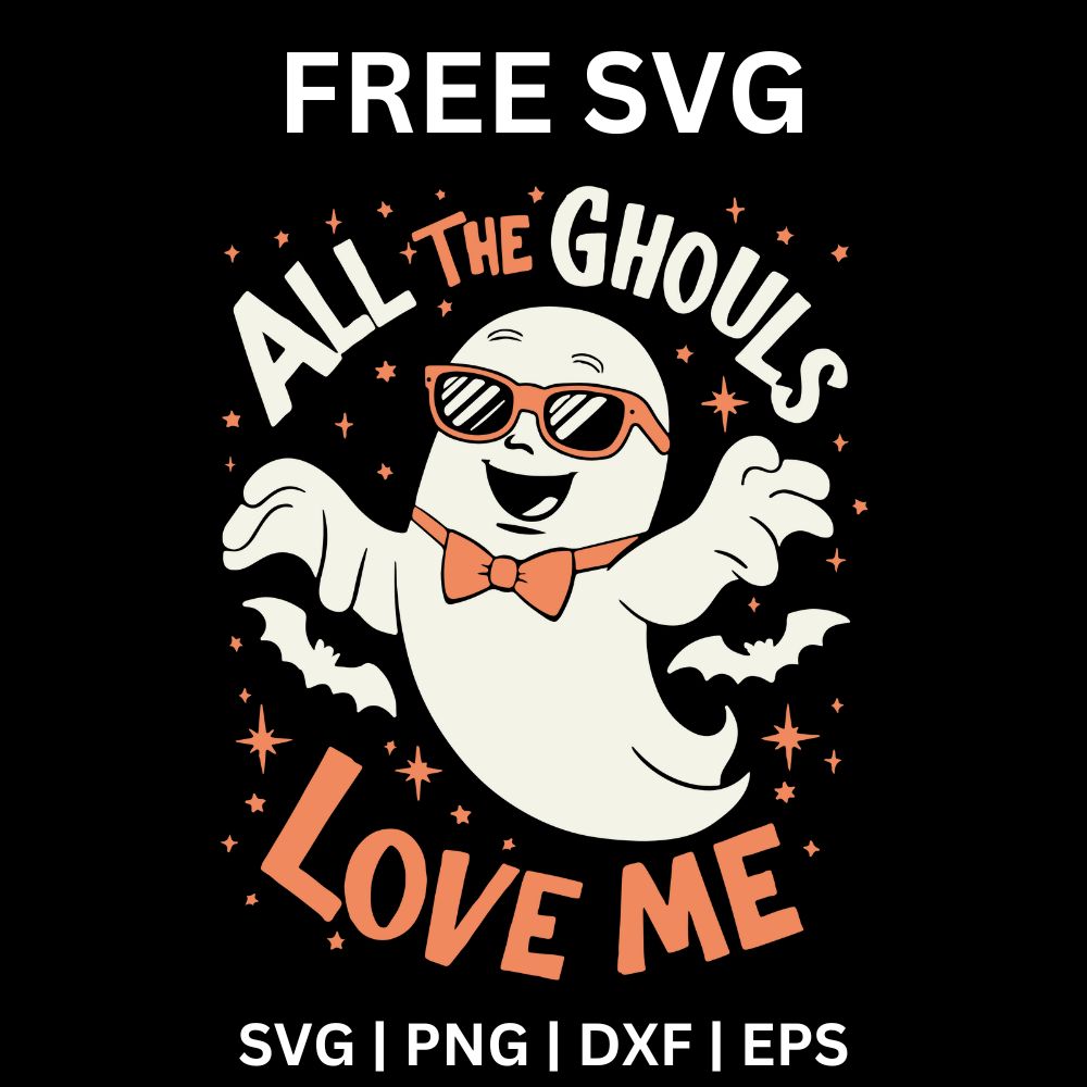 Grinning cream ghost in orange sunglasses and a bow tie with two bats and sparkles beneath arched All The Ghouls Love Me lettering on a dark background, free all the ghouls love me SVG cut file preview.