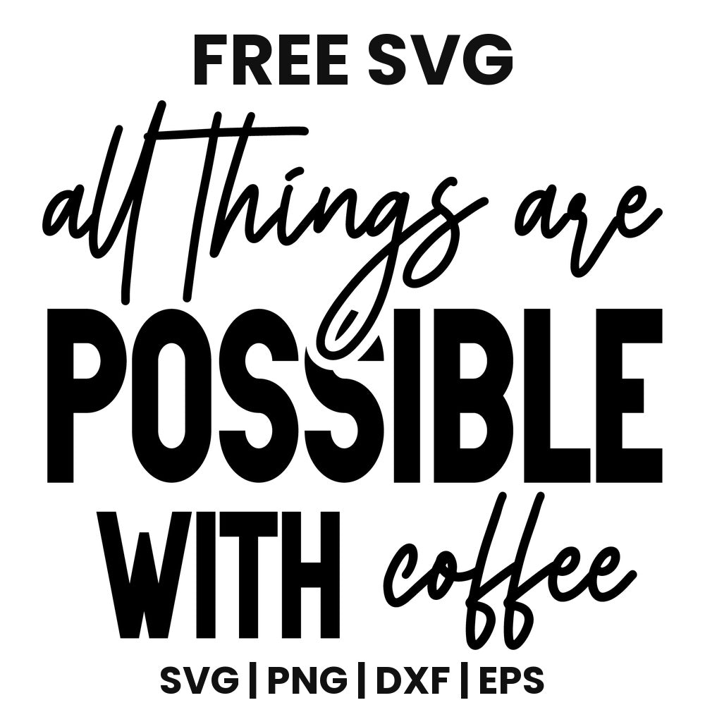 All Things Are Possible With Coffee SVG Free – Bold Statement Coffee Design-8SVG