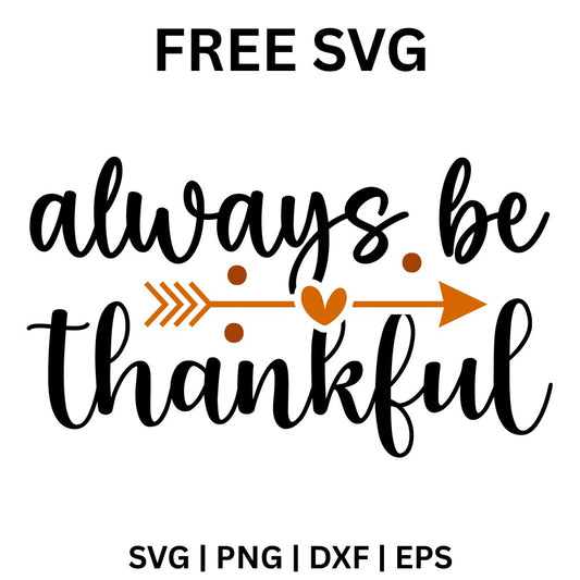 Black hand lettered always be thankful with an orange arrow, heart and dots between the lines, free Thanksgiving quote SVG cut file preview.
