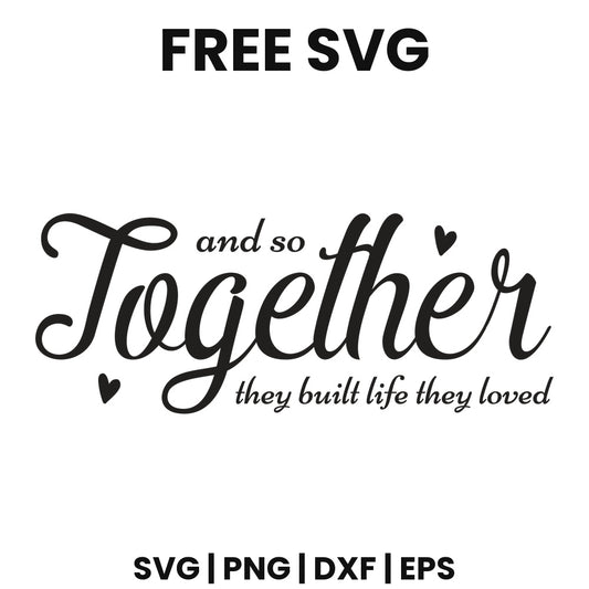 And So Together They Built A Life They Loved SVG family sign design
