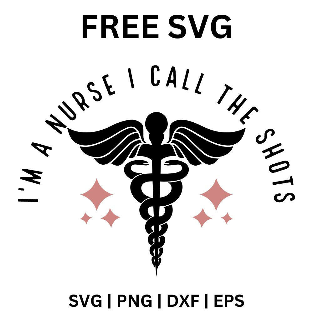 Arched I'm a Nurse I Call the Shots text around a winged caduceus symbol with pink sparkles, free nurse SVG cut file preview.
