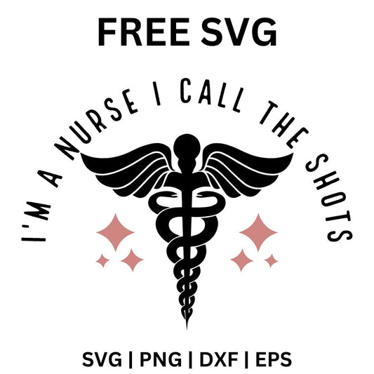 Arched I'm a Nurse I Call the Shots text around a winged caduceus symbol with pink sparkles, free nurse SVG cut file preview.
