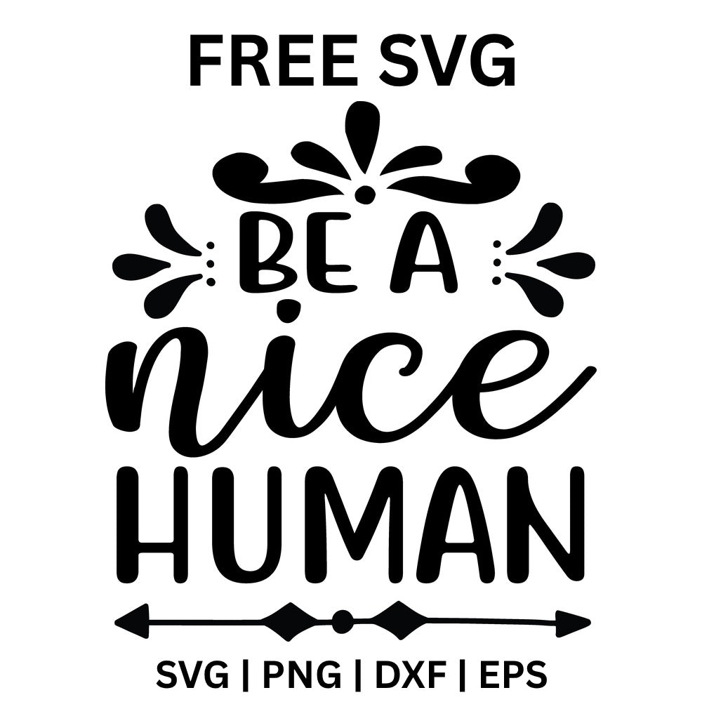 Be A Nice Human SVG Free – Kindness Quote Cut File-8SVG