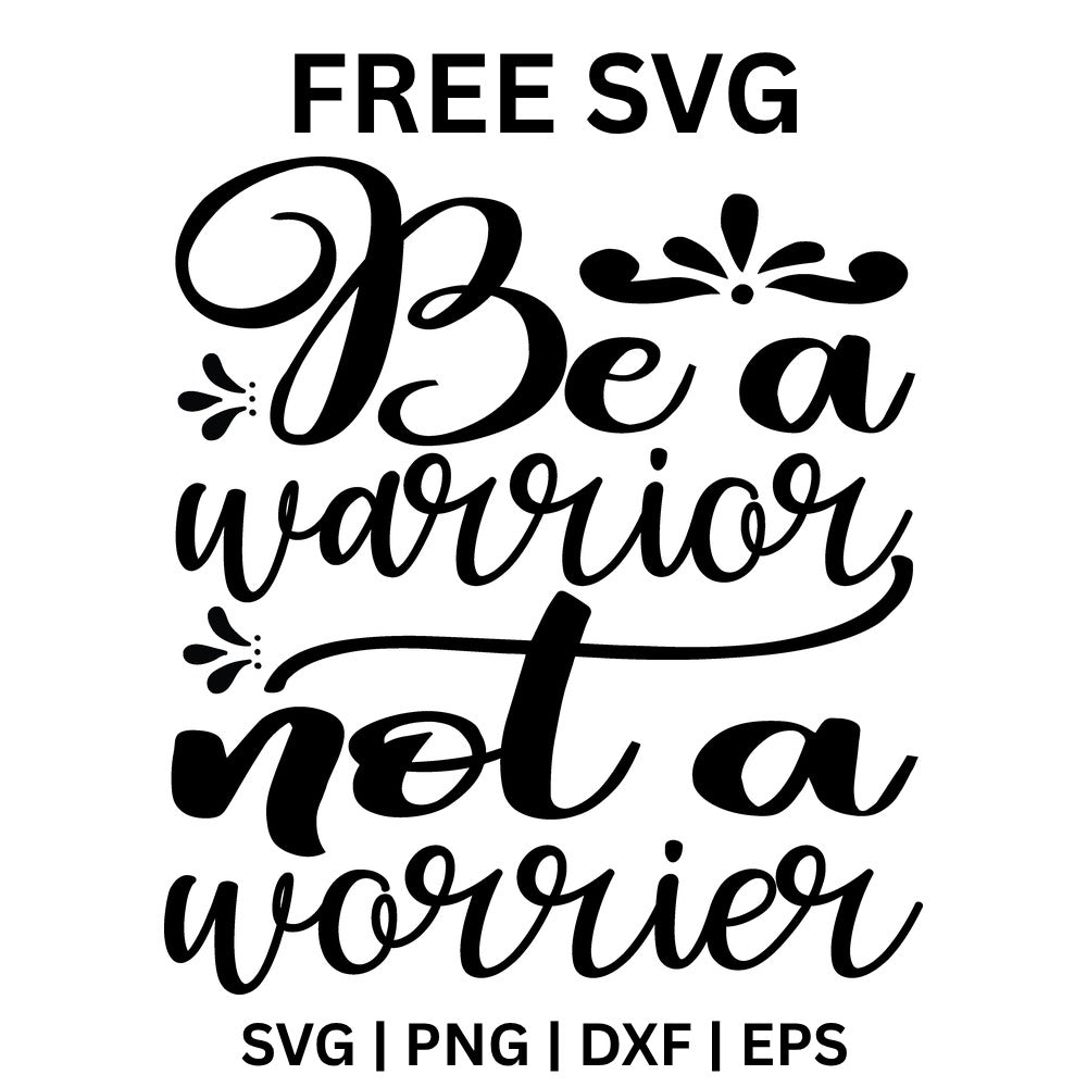 Be A Warrior Not A Worrier SVG Free – Strength Quote Cut File-8SVG