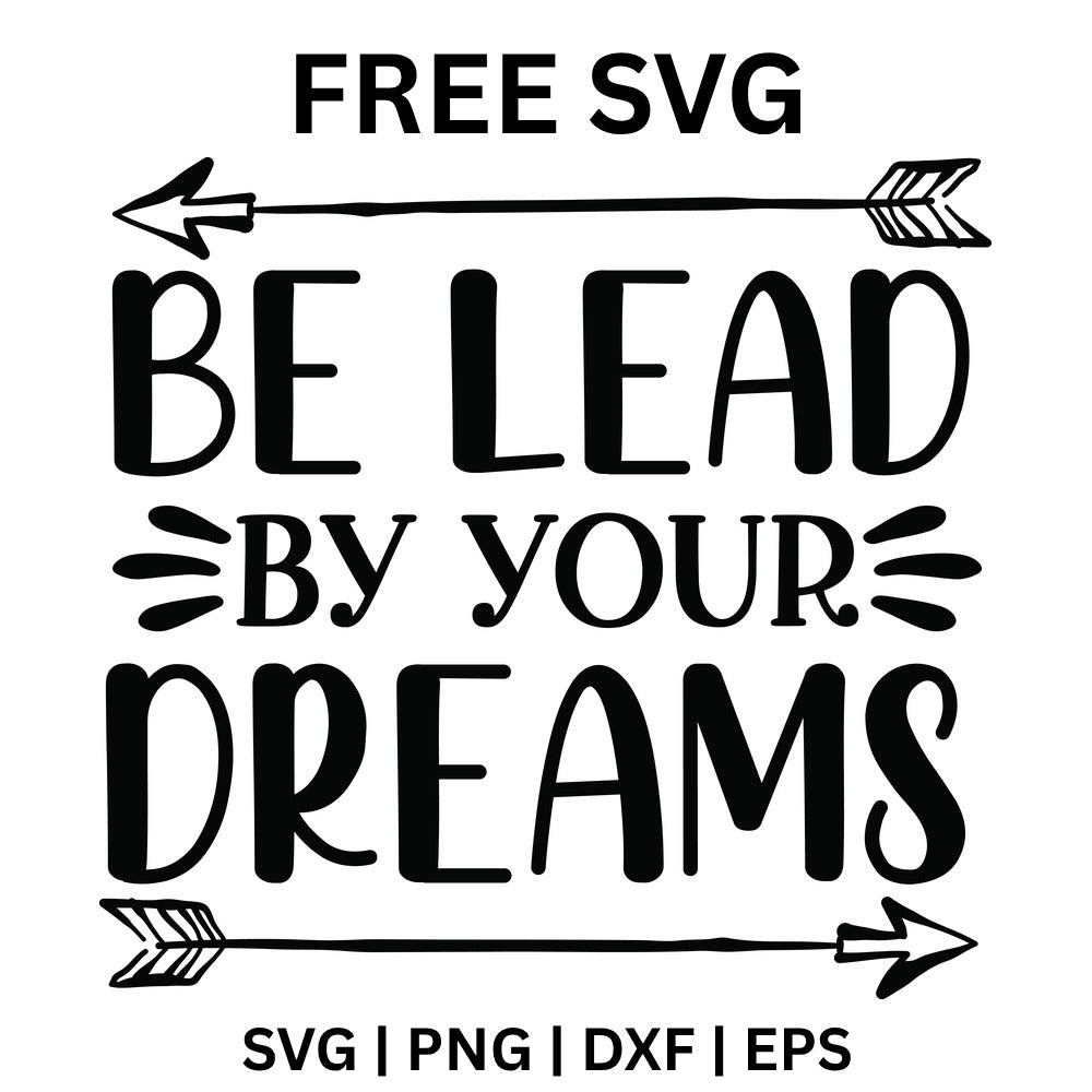 Be Lead By Your Dreams SVG Free – Arrow Dream Quote Design-8SVG
