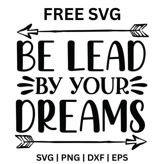 Be Lead By Your Dreams SVG Free – Arrow Dream Quote Design-8SVG