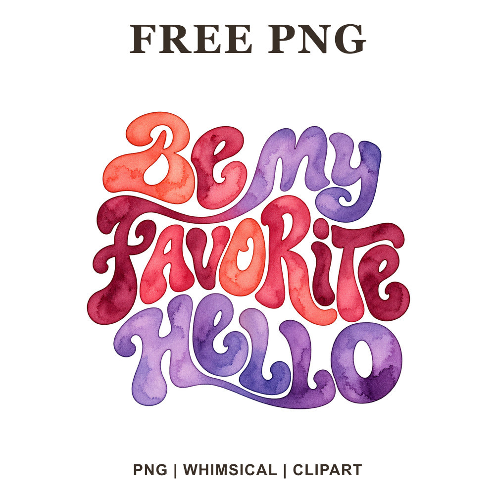 Be My Favorite Hello retro groovy lettering in coral, burgundy and purple watercolor, free Valentine PNG clipart preview.