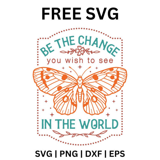 Orange line art butterfly inside a dotted frame with teal Be The Change You Wish To See In The World text and small flowers, free butterfly quote SVG cut file preview.
