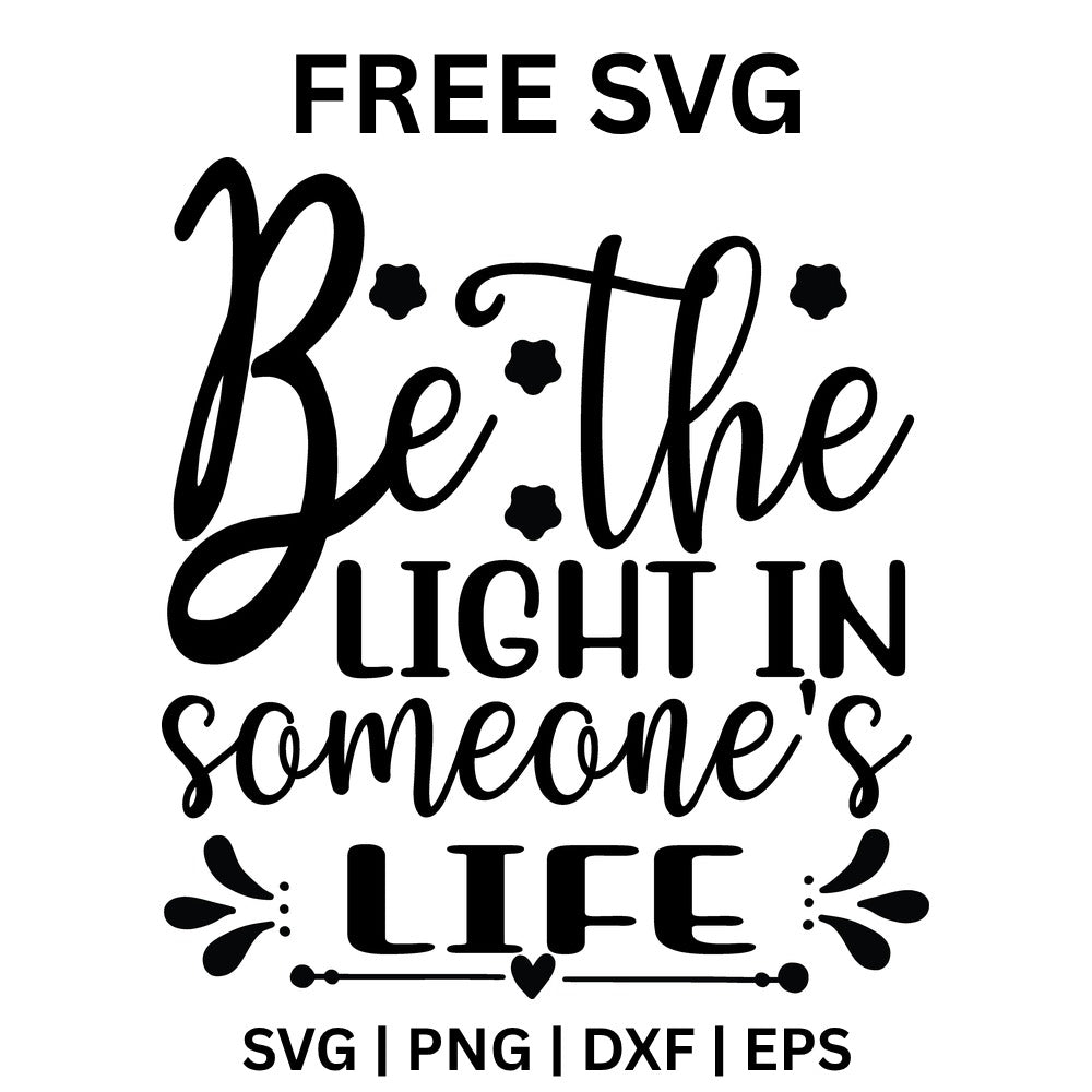 Be The Light In Someones Life SVG Free – Kindness Quote Design-8SVG