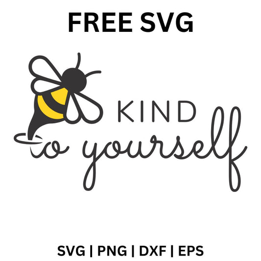 Yellow and black bee standing in for the word Bee followed by Kind to yourself in gray print and script lettering, free bee kind to yourself SVG cut file preview.