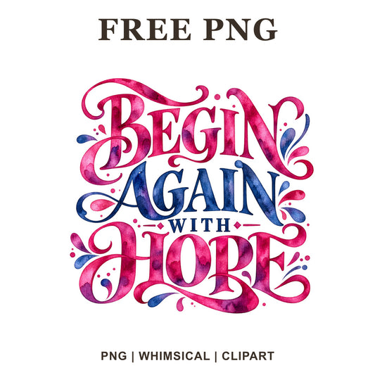 Begin Again With Hope decorative serif lettering in magenta pink and navy watercolor with swirls and floral accents, free motivational PNG clipart preview.
