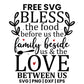 Bless The Food Before Us The Family Beside Us And The Love Between Us SVG Free – Family Grace Design-8SVG